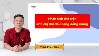 Phân tích thế trận anh chị Hai đấu cộng đồng mạng [upl. by Art]