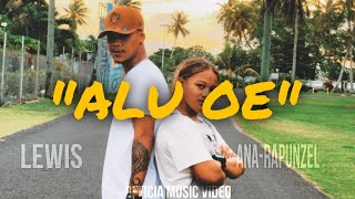 LEWIS ON DA TRACK  Alu oe  Official Music Video ft Ana Rapunzel [upl. by Philbrook]