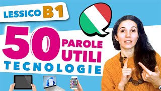 50 Parole Utili per il Tema delle Tecnologie Vocabolario Italiano B1 Rapido e veloce [upl. by Ysirhc631]