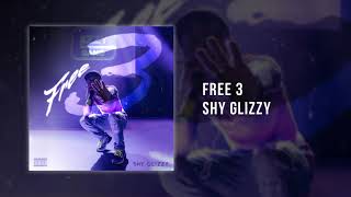 Shy Glizzy  Free 3 Official Audio [upl. by Ahsyat]