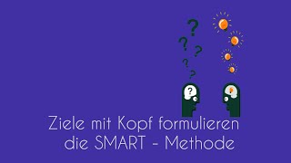 Ziele mit Kopf  die SMARTMethode [upl. by Kcirdled]