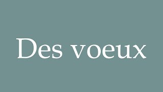 How to Pronounce Des voeux Wishes Correctly in French [upl. by Enyawd]