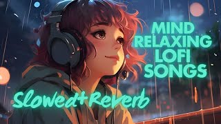 MIND RELAXING LOFI SONGS 💕  MOOD FRESH LOFI MASHUP 🥰  slowedandreverb hindisongslofimix dj [upl. by Boris]