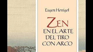 Zen en el Arte del Tiro con Arco  Eugen Herrigel  Audiolibro [upl. by Notserp]