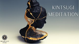 Kintsugi Meditation A Guided Meditation on Overcoming Perfectionism [upl. by Bullard185]