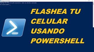 COMO FLASHEAR CELULAR USANDO POWERSHELL [upl. by Llennor405]