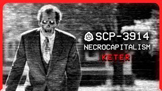 SCP3914 │ Necrocapitalism │ Keter │ Uncontained SCP [upl. by Olivann]