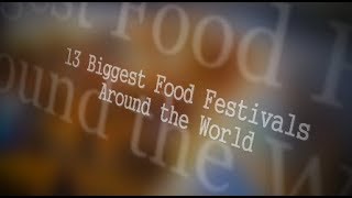 13 BIGGEST FOOD FESTIVALS AROUND THE WORLD  BE YOUR GUIDE [upl. by Sonnie]