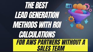 AWS Partner  The Best Lead Generation Methods for AWS Partners Without a Sales Team [upl. by Ecylahs367]