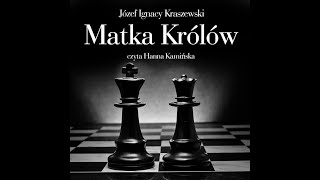 Józef Ignacy Kraszewski  Matka Królów Cz1 Audiobook PL [upl. by Quar]