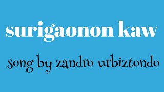 surigaononkaw song by zandro urbiztondo [upl. by Clare330]