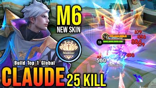 25 Kills  MANIAC Challengers Spark Claude New M6 Skin  Build Top 1 Global Claude  MLBB [upl. by Chapa87]