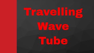 Travelling Wave Tube Basics Operational Parameters Structure Working amp applications Explained [upl. by Ahsieken]