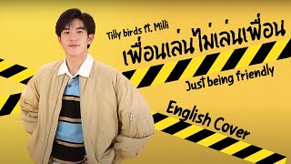 English Cover Just Being Friendly เพื่อนเล่น ไม่เล่นเพื่อน  Tilly Birds ft MILLI [upl. by Myer]