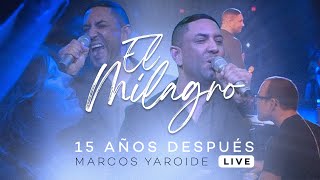 Marcos Yaroide  El Milagro  15 Años Después Live [upl. by Alat]