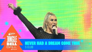 S Club  Never Had A Dream Come True Live at Capitals Jingle Bell Ball 2023  Capital [upl. by Dick]