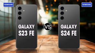 Samsung Galaxy S23 FE 5G vs Samsung Galaxy S24 FE 5G [upl. by Inohtna]