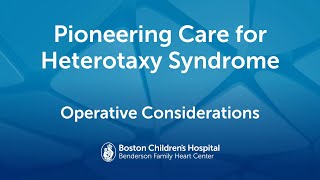 Pioneering Care for Heterotaxy Syndrome Operative Considerations  Boston Children’s Hospital [upl. by Ramedlab]