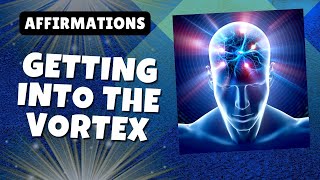 Getting Into the Vortex Guided Meditations  Abraham Hicks Affirmations [upl. by Layton]