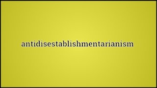 What Antidisestablishmentarianism Means [upl. by Amhser186]