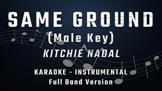 SAME GROUND  MALE KEY  FULL BAND KARAOKE  INSTRUMENTAL  KITCHIE NADAL [upl. by Luciana]