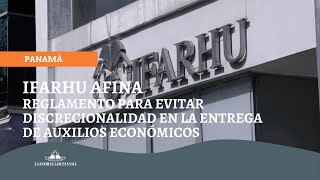 Ifarhu afina reglamento para evitar discrecionalidad en la entrega de auxilios económicos [upl. by Saturday5]