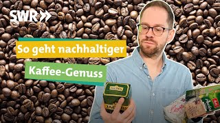 Nachhaltiger KoffeinGenuss Worauf man beim Kaffeekauf achten sollte I SWR Ökochecker [upl. by Cordalia440]