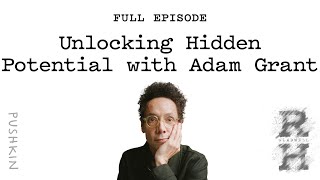 Unlocking Hidden Potential with Adam Grant  Revisionist History  Malcolm Gladwell [upl. by Enyal]