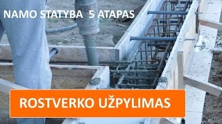 ROSTVERKO užpylimas betonu pamatų įrengimas 5 ETAPAS [upl. by Duyne]