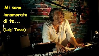 MI SONO INNAMORATO DI TE Luigi Tenco LIVE pianoforte e voce [upl. by Ariamo]