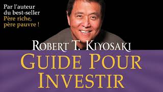 Guide pour investir Les investissements des gens riches que ne font Robert Kiyosaki Livre audio [upl. by Jotham848]