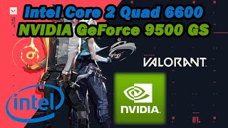 Intel Core 2 Quad Q6600 \ Nvidia Geforce 9500 GS \ Valorant \ low settings 720p [upl. by Vinaya]