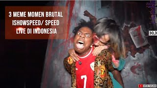 3 Meme Momen Brutal ISHOWSPEED SPEED Live di Indonesia  meme ishowspeed speed [upl. by Lynden]