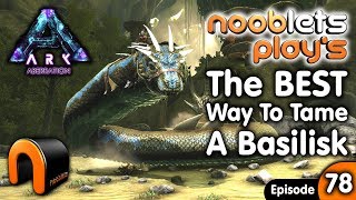 ARK HOW TO TAME A BASILISK GIANT SNAKE Nooblets Play EP78 [upl. by Ginsburg]