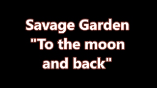 Savage Garden  To the moon and back Lyric Video [upl. by Nonnair]