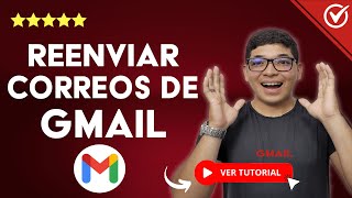 ¿Cómo REENVIAR CORREOS de Gmail  📤​ Envía los Correos Recibidos a Otros de Forma Sencilla 📤​ [upl. by Oninrutas]