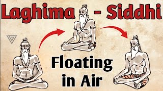 What is Laghima Siddhi  Sadhana for Floating In Air  Levitation  Ashta Siddhis [upl. by Nilat]