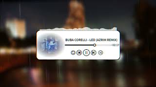 BUBA CORELLI  LED AZRIM REMIX 2022 [upl. by Nierman528]