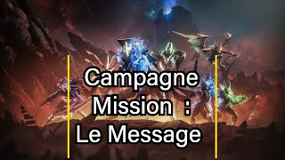 Destiny 2 Mission  Le Message Partie 1 2 et 3 [upl. by Ruyam]