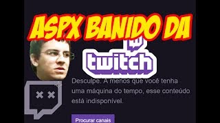 🔴ASPX foi Banido AOVIVO da Twitch [upl. by Okechuku266]