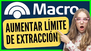 【 2024 】✅ Cómo AUMENTAR el LIMITE de EXTRACCIÓN por cajero de BANCO MACRO Red Link  Banelco [upl. by Nawaj]