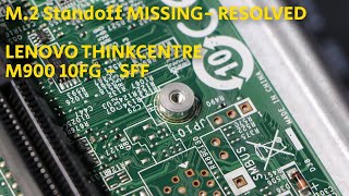 Lenovo ThinkCentre M900 10FG  M2 standoff missing  Solved OEM part [upl. by Nirda]