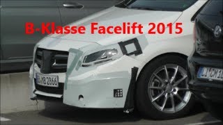 Mercedes BKlasse 2015 Facelift TEIL 1 BClass Mercedes 2015 Erlkönig  Prototype PART 1 [upl. by Adnawed]