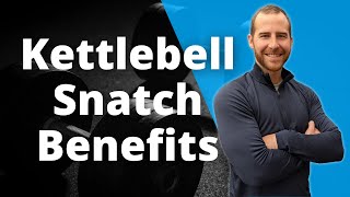 The Benefits of the Kettlebell Snatch [upl. by Sharpe]