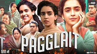 Pagglait Full Movie  Sanya Malhotra  Ashutosh Rana  Ashlesha Thakur  Shruti S  Review amp Facts [upl. by Esorrebma391]