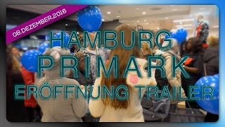 Primark Hamburg Eröffnung  Trailer  Billstedt 08122016  Vollständiges Video SONNTAG [upl. by Nielsen]