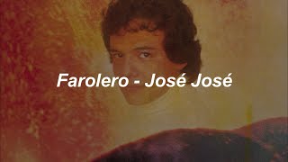 José José  Farolero Letra  Lyrics [upl. by Ydnak]