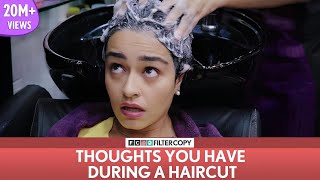 FilterCopy  Thoughts You Have During A Haircut  Ft Apoorva Arora [upl. by Merilee]