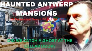 Antwerp Mansions Paranormal Project Our 5th Visit  Paranormal Investigation Series 7 Episode 6 [upl. by Aciria]