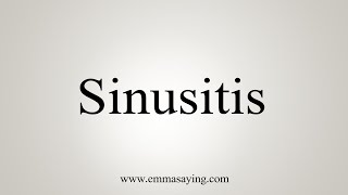 How To Say Sinusitis [upl. by Anirav379]